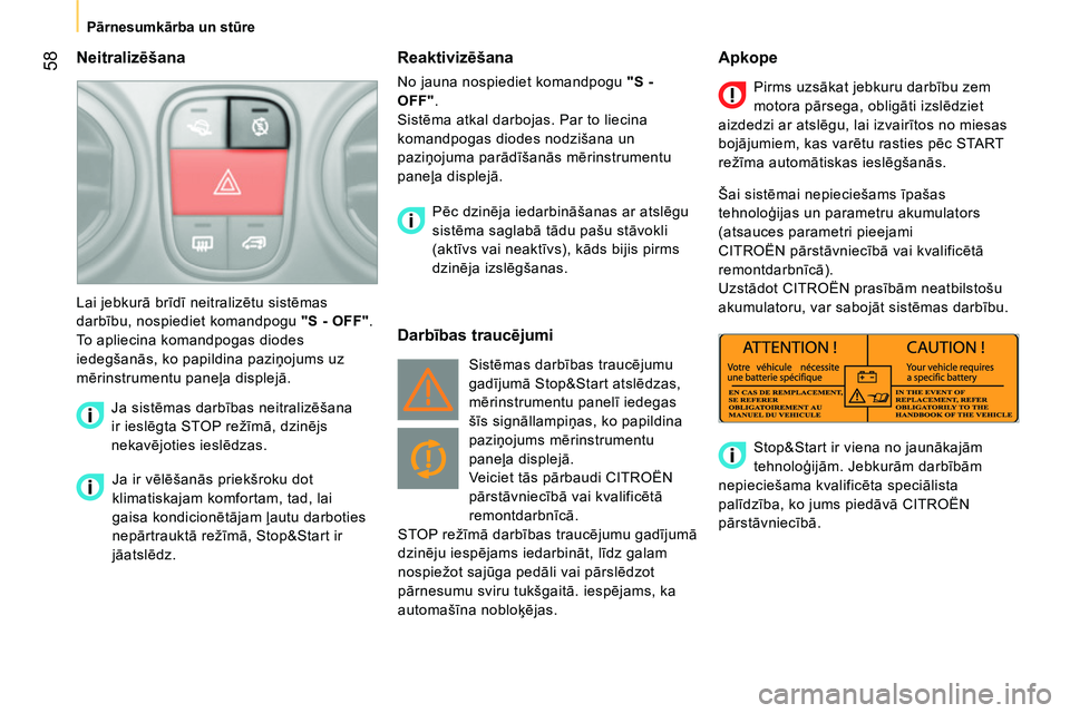 CITROEN NEMO 2014 Lietošanas Instrukcija (in Latvian) 58
Pārnesumkārba un stūre
Neitralizēšana
Ja ir vēlēšanās priekšroku dot
klimatiskajam komfortam, tad, lai
gaisa kondicionētājam ļautu darboties
nepārtrauktā rež CITROEN NEMO 2014 Lietošanas Instrukcija (in Latvian) 58
Pārnesumkārba un stūre
Neitralizēšana
Ja ir vēlēšanās priekšroku dot
klimatiskajam komfortam, tad, lai
gaisa kondicionētājam ļautu darboties
nepārtrauktā rež