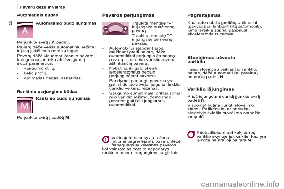 CITROEN BERLINGO MULTISPACE 2017 Eksploatavimo vadovas (in Lithuanian) 52
Berlingo2VP_lt_Chap03_Pret-a-partir_ed02-2016Berlingo2VP_lt_Chap03_Pret-a-partir_ed02-2016
Pagreitėjimas
Kad automobilis greitėtų optimaliai
(pavyzdžiui, lenkiant kitą automobilį),
jums ter CITROEN BERLINGO MULTISPACE 2017 Eksploatavimo vadovas (in Lithuanian) 52
Berlingo2VP_lt_Chap03_Pret-a-partir_ed02-2016Berlingo2VP_lt_Chap03_Pret-a-partir_ed02-2016
Pagreitėjimas
Kad automobilis greitėtų optimaliai
(pavyzdžiui, lenkiant kitą automobilį),
jums ter
