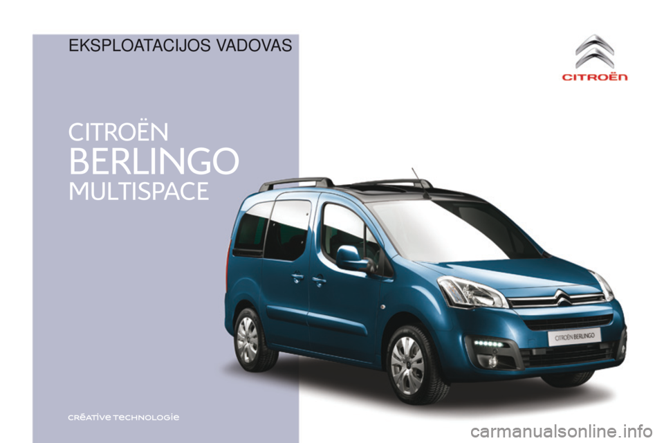 CITROEN BERLINGO MULTISPACE 2016  Eksploatavimo vadovas (in Lithuanian) CITROËN
MULTISPACE
BERLINGO
Berlingo-2-VP_lt_Chap00_couv-debut_ed01-2016
EksPloataCijos VadoVas 