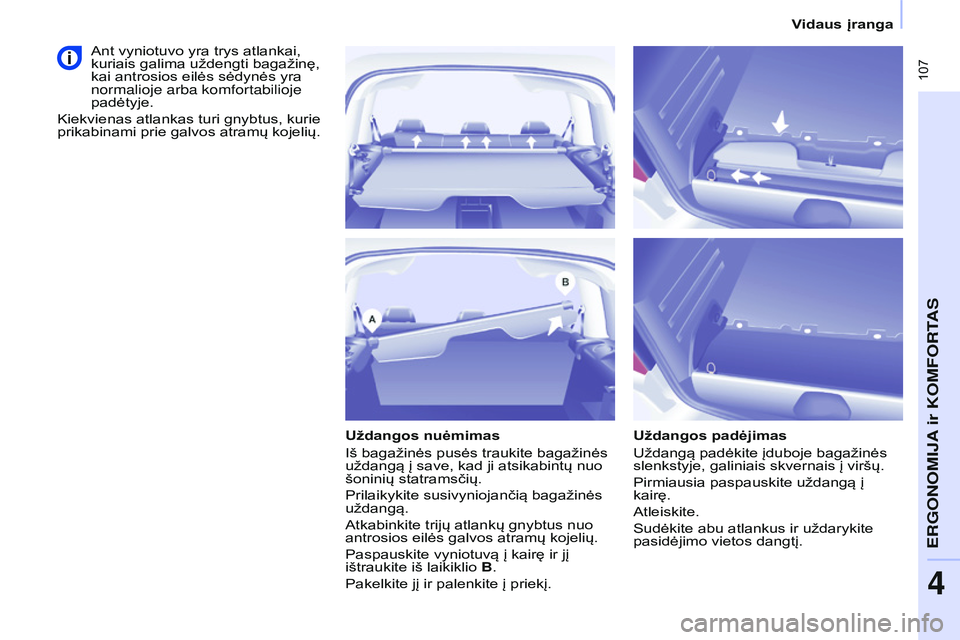 CITROEN BERLINGO MULTISPACE 2015 Eksploatavimo vadovas (in Lithuanian) 107
Berlingo-2-VP_lt_Chap04_Ergonomie_ed01-2015Berlingo-2-VP_lt_Chap04_Ergonomie_ed01-2015
Uždangos nuėmimas
Iš bagažinės pusės traukite bagažinės
uždangą į save, kad ji atsikabintų nuo CITROEN BERLINGO MULTISPACE 2015 Eksploatavimo vadovas (in Lithuanian) 107
Berlingo-2-VP_lt_Chap04_Ergonomie_ed01-2015Berlingo-2-VP_lt_Chap04_Ergonomie_ed01-2015
Uždangos nuėmimas
Iš bagažinės pusės traukite bagažinės
uždangą į save, kad ji atsikabintų nuo