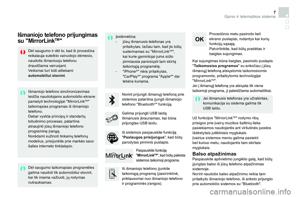 CITROEN BERLINGO MULTISPACE 2015  Eksploatavimo vadovas (in Lithuanian)   Garso ir telematikos sistema 7
 
 
Dėl saugumo ir dėl to, kad ši procedūra 
reikalauja sutelkto vairuotojo dėmesio, 
naudotis išmaniuoju telefonu 
draudžiama vairuojant. 
  Veiksmai turi būt