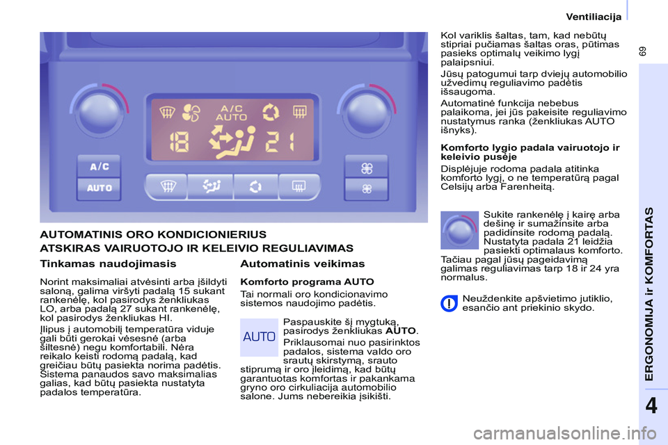 CITROEN BERLINGO MULTISPACE 2015 Eksploatavimo vadovas (in Lithuanian) 69
Berlingo-2-VP_lt_Chap04_Ergonomie_ed01-2015Berlingo-2-VP_lt_Chap04_Ergonomie_ed01-2015
Tinkamas naudojimasis
Norint maksimaliai atvėsinti arba įšildyti
saloną, galima viršyti padalą 15 suk CITROEN BERLINGO MULTISPACE 2015 Eksploatavimo vadovas (in Lithuanian) 69
Berlingo-2-VP_lt_Chap04_Ergonomie_ed01-2015Berlingo-2-VP_lt_Chap04_Ergonomie_ed01-2015
Tinkamas naudojimasis
Norint maksimaliai atvėsinti arba įšildyti
saloną, galima viršyti padalą 15 suk