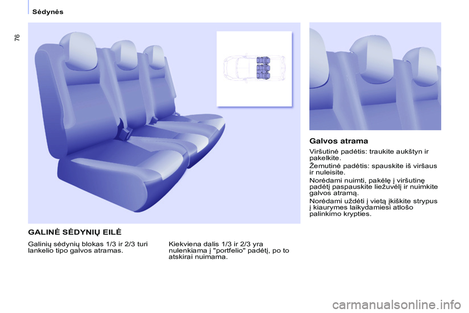 CITROEN BERLINGO MULTISPACE 2015 Eksploatavimo vadovas (in Lithuanian) 76
Berlingo-2-VP_lt_Chap04_Ergonomie_ed01-2015Berlingo-2-VP_lt_Chap04_Ergonomie_ed01-2015
GALINĖ SĖDYNIų EILĖ
Kiekviena dalis 1/3 ir 2/3 yra
nulenkiama į "portfelio" padėtį, po to
ats CITROEN BERLINGO MULTISPACE 2015 Eksploatavimo vadovas (in Lithuanian) 76
Berlingo-2-VP_lt_Chap04_Ergonomie_ed01-2015Berlingo-2-VP_lt_Chap04_Ergonomie_ed01-2015
GALINĖ SĖDYNIų EILĖ
Kiekviena dalis 1/3 ir 2/3 yra
nulenkiama į "portfelio" padėtį, po to
ats