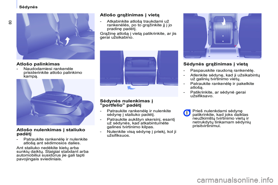 CITROEN BERLINGO MULTISPACE 2015 Eksploatavimo vadovas (in Lithuanian) 80
Berlingo-2-VP_lt_Chap04_Ergonomie_ed01-2015Berlingo-2-VP_lt_Chap04_Ergonomie_ed01-2015
Atlošo palinkimasAtlošo nulenkimas į staliuko
padėtį Atlošo grąžinimas į vietą
Sėdynės nulenkimas CITROEN BERLINGO MULTISPACE 2015 Eksploatavimo vadovas (in Lithuanian) 80
Berlingo-2-VP_lt_Chap04_Ergonomie_ed01-2015Berlingo-2-VP_lt_Chap04_Ergonomie_ed01-2015
Atlošo palinkimasAtlošo nulenkimas į staliuko
padėtį Atlošo grąžinimas į vietą
Sėdynės nulenkimas
