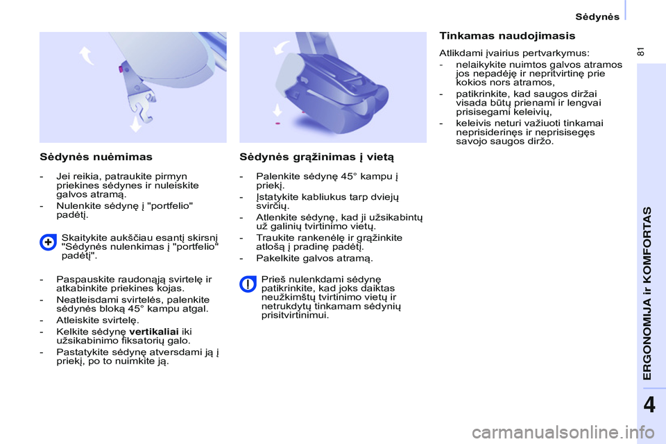 CITROEN BERLINGO MULTISPACE 2015 Eksploatavimo vadovas (in Lithuanian) 81
Berlingo-2-VP_lt_Chap04_Ergonomie_ed01-2015Berlingo-2-VP_lt_Chap04_Ergonomie_ed01-2015
Sėdynės nuėmimas
- Jei reikia, patraukite pirmyn
priekines sėdynes ir nuleiskite
galvos atramą.
-
Nu CITROEN BERLINGO MULTISPACE 2015 Eksploatavimo vadovas (in Lithuanian) 81
Berlingo-2-VP_lt_Chap04_Ergonomie_ed01-2015Berlingo-2-VP_lt_Chap04_Ergonomie_ed01-2015
Sėdynės nuėmimas
- Jei reikia, patraukite pirmyn
priekines sėdynes ir nuleiskite
galvos atramą.
-
Nu