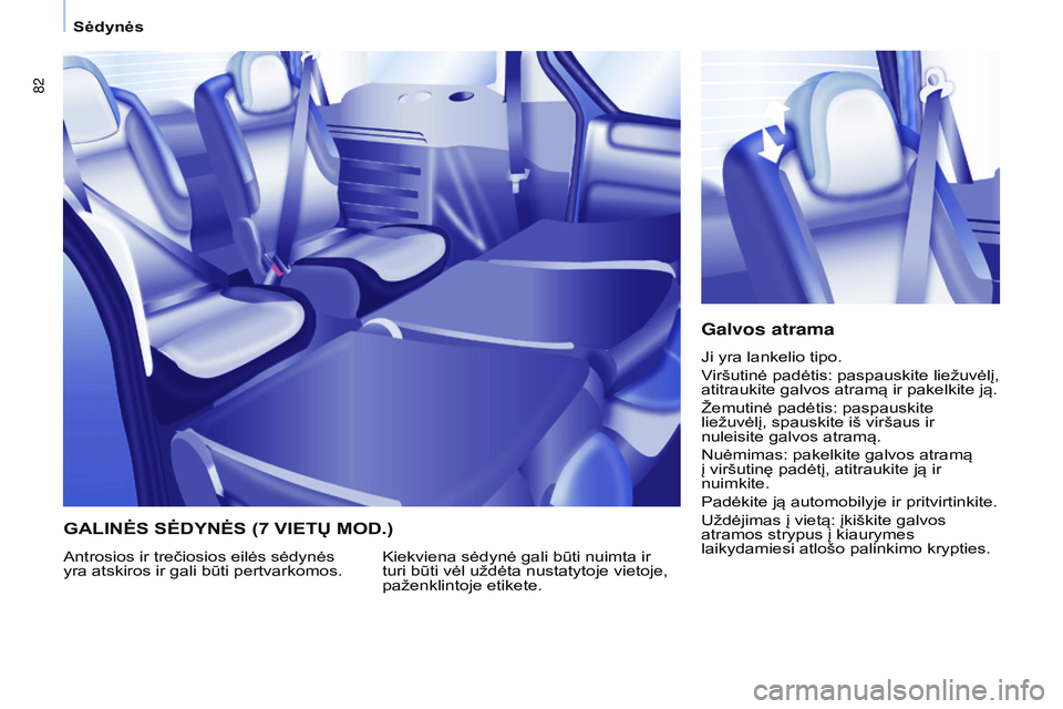 CITROEN BERLINGO MULTISPACE 2015 Eksploatavimo vadovas (in Lithuanian) 82
Berlingo-2-VP_lt_Chap04_Ergonomie_ed01-2015Berlingo-2-VP_lt_Chap04_Ergonomie_ed01-2015
Galvos atrama
Ji yra lankelio tipo.
Viršutinė padėtis: paspauskite liežuvėlį,
atitraukite galvos atram CITROEN BERLINGO MULTISPACE 2015 Eksploatavimo vadovas (in Lithuanian) 82
Berlingo-2-VP_lt_Chap04_Ergonomie_ed01-2015Berlingo-2-VP_lt_Chap04_Ergonomie_ed01-2015
Galvos atrama
Ji yra lankelio tipo.
Viršutinė padėtis: paspauskite liežuvėlį,
atitraukite galvos atram