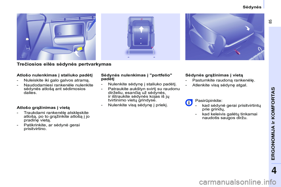 CITROEN BERLINGO MULTISPACE 2015 Eksploatavimo vadovas (in Lithuanian) 85
Berlingo-2-VP_lt_Chap04_Ergonomie_ed01-2015Berlingo-2-VP_lt_Chap04_Ergonomie_ed01-2015
Trečiosios eilės sėdynės pertvarkymas
Atlošo nulenkimas į staliuko padėtį
-
Nuleiskite iki galo galv CITROEN BERLINGO MULTISPACE 2015 Eksploatavimo vadovas (in Lithuanian) 85
Berlingo-2-VP_lt_Chap04_Ergonomie_ed01-2015Berlingo-2-VP_lt_Chap04_Ergonomie_ed01-2015
Trečiosios eilės sėdynės pertvarkymas
Atlošo nulenkimas į staliuko padėtį
-
Nuleiskite iki galo galv