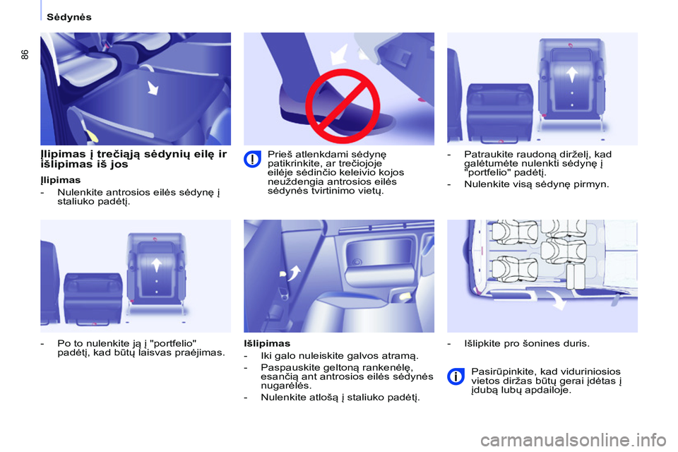 CITROEN BERLINGO MULTISPACE 2015 Eksploatavimo vadovas (in Lithuanian) 86
Berlingo-2-VP_lt_Chap04_Ergonomie_ed01-2015Berlingo-2-VP_lt_Chap04_Ergonomie_ed01-2015
Įlipimas į trečiąją sėdynių eilę ir
išlipimas iš jos
Įlipimas
-
Nulenkite antrosios eilės sėdyn CITROEN BERLINGO MULTISPACE 2015 Eksploatavimo vadovas (in Lithuanian) 86
Berlingo-2-VP_lt_Chap04_Ergonomie_ed01-2015Berlingo-2-VP_lt_Chap04_Ergonomie_ed01-2015
Įlipimas į trečiąją sėdynių eilę ir
išlipimas iš jos
Įlipimas
-
Nulenkite antrosios eilės sėdyn