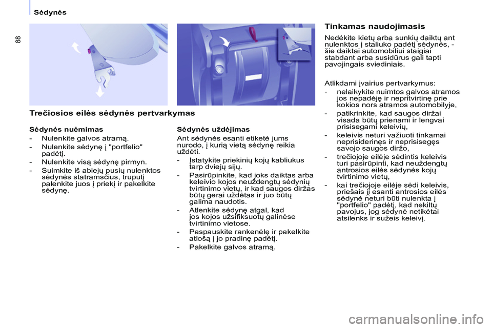 CITROEN BERLINGO MULTISPACE 2015 Eksploatavimo vadovas (in Lithuanian) 88
Berlingo-2-VP_lt_Chap04_Ergonomie_ed01-2015Berlingo-2-VP_lt_Chap04_Ergonomie_ed01-2015
Trečiosios eilės sėdynės pertvarkymas
Sėdynės nuėmimas
-
Nulenkite galvos atramą.
-
Nulenkite sėd CITROEN BERLINGO MULTISPACE 2015 Eksploatavimo vadovas (in Lithuanian) 88
Berlingo-2-VP_lt_Chap04_Ergonomie_ed01-2015Berlingo-2-VP_lt_Chap04_Ergonomie_ed01-2015
Trečiosios eilės sėdynės pertvarkymas
Sėdynės nuėmimas
-
Nulenkite galvos atramą.
-
Nulenkite sėd