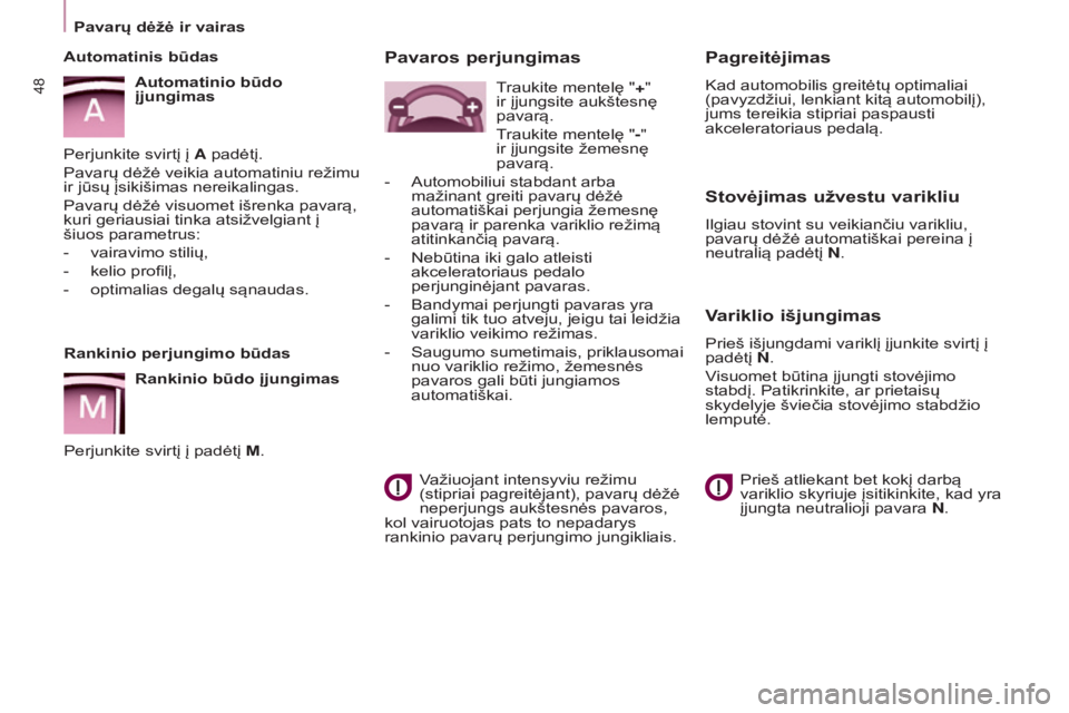 CITROEN BERLINGO ELECTRIC 2017 Eksploatavimo vadovas (in Lithuanian) 48
BERLINGO-2-VU_LT_CHAP03_PRET-A-PARTIR_ED01-2015BERLINGO-2-VU_LT_CHAP03_PRET-A-PARTIR_ED01-2015
Rankinio perjungimo būdas
Rankinio būdo įjungimas
Perjunkite svirtį į padėtį M.
Automatinis bū CITROEN BERLINGO ELECTRIC 2017 Eksploatavimo vadovas (in Lithuanian) 48
BERLINGO-2-VU_LT_CHAP03_PRET-A-PARTIR_ED01-2015BERLINGO-2-VU_LT_CHAP03_PRET-A-PARTIR_ED01-2015
Rankinio perjungimo būdas
Rankinio būdo įjungimas
Perjunkite svirtį į padėtį M.
Automatinis bū