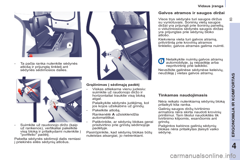 CITROEN BERLINGO ELECTRIC 2017 Eksploatavimo vadovas (in Lithuanian) 83
Berlingo-2-VU_lt_Chap04_Ergonomie_ed01-2015Berlingo-2-VU_lt_Chap04_Ergonomie_ed01-2015
Grąžinimas į sėdimąją padėtį
-
V
iskas atliekama vienu judesiu:
suimkite už raudonojo diržo ir
h CITROEN BERLINGO ELECTRIC 2017 Eksploatavimo vadovas (in Lithuanian) 83
Berlingo-2-VU_lt_Chap04_Ergonomie_ed01-2015Berlingo-2-VU_lt_Chap04_Ergonomie_ed01-2015
Grąžinimas į sėdimąją padėtį
-
V
iskas atliekama vienu judesiu:
suimkite už raudonojo diržo ir
h