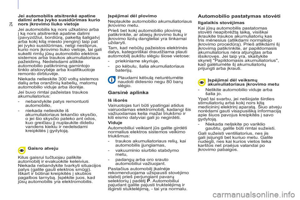 CITROEN BERLINGO ELECTRIC 2015  Eksploatavimo vadovas (in Lithuanian) 24
   
Jei automobilis atsitrenkė apatine 
dalimi arba įvyko susidūrimas kurio 
nors įkrovimo liuko vietoje 
  Jei automobilis ką nors užkabino arba 
į ką nors atsitrenkė apatine dalimi 
(pav CITROEN BERLINGO ELECTRIC 2015  Eksploatavimo vadovas (in Lithuanian) 24
   
Jei automobilis atsitrenkė apatine 
dalimi arba įvyko susidūrimas kurio 
nors įkrovimo liuko vietoje 
  Jei automobilis ką nors užkabino arba 
į ką nors atsitrenkė apatine dalimi 
(pav