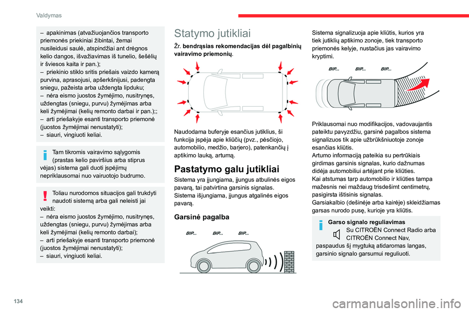 CITROEN BERLINGO VAN 2021  Eksploatavimo vadovas (in Lithuanian) 134
Valdymas
– apakinimas (atvažiuojančios transporto 
priemonės priekiniai žibintai, žemai 
nusileidusi saulė, atspindžiai ant drėgnos 
kelio dangos, išvažiavimas iš tunelio, šešėlių