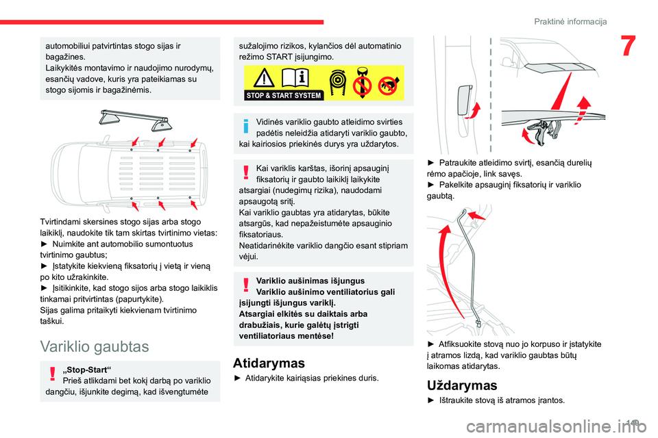 CITROEN BERLINGO VAN 2021 Eksploatavimo vadovas (in Lithuanian) 149
Praktinė informacija
7automobiliui patvirtintas stogo sijas ir
bagažines.
Laikykitės montavimo ir naudojimo nurodymų,
esančių vadove, kuris yra pateikiamas su
stogo sijomis ir bagažinėm CITROEN BERLINGO VAN 2021 Eksploatavimo vadovas (in Lithuanian) 149
Praktinė informacija
7automobiliui patvirtintas stogo sijas ir
bagažines.
Laikykitės montavimo ir naudojimo nurodymų,
esančių vadove, kuris yra pateikiamas su
stogo sijomis ir bagažinėm