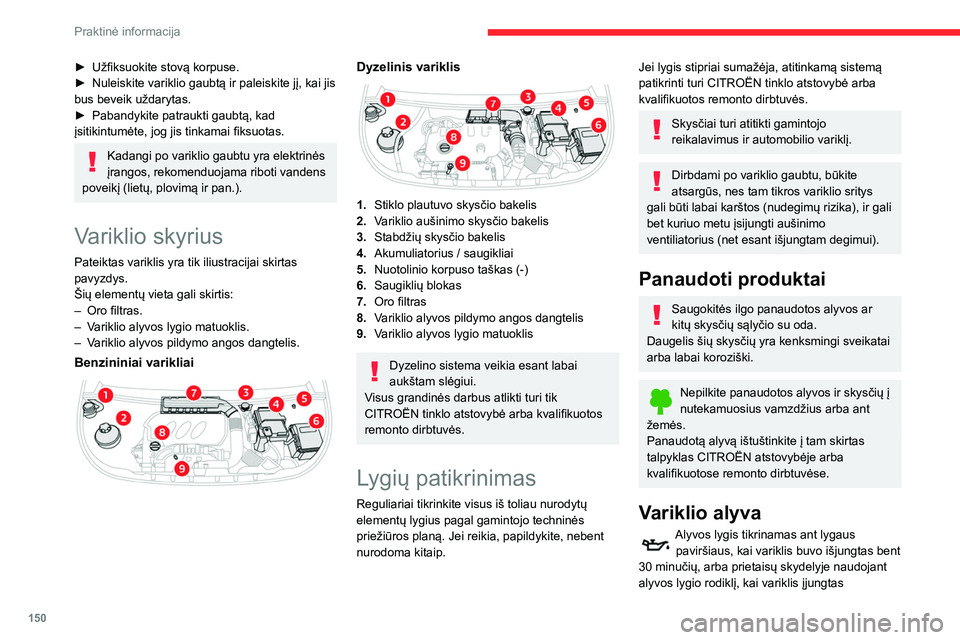CITROEN BERLINGO VAN 2021 Eksploatavimo vadovas (in Lithuanian) 150
Praktinė informacija
► Užfiksuokite stovą korpuse.
► Nuleiskite variklio gaubtą ir paleiskite jį, kai jis
bus beveik uždarytas.
►
Pabandykite patraukti gaubtą, kad
įsitikintumė CITROEN BERLINGO VAN 2021 Eksploatavimo vadovas (in Lithuanian) 150
Praktinė informacija
► Užfiksuokite stovą korpuse.
► Nuleiskite variklio gaubtą ir paleiskite jį, kai jis
bus beveik uždarytas.
►
Pabandykite patraukti gaubtą, kad
įsitikintumė