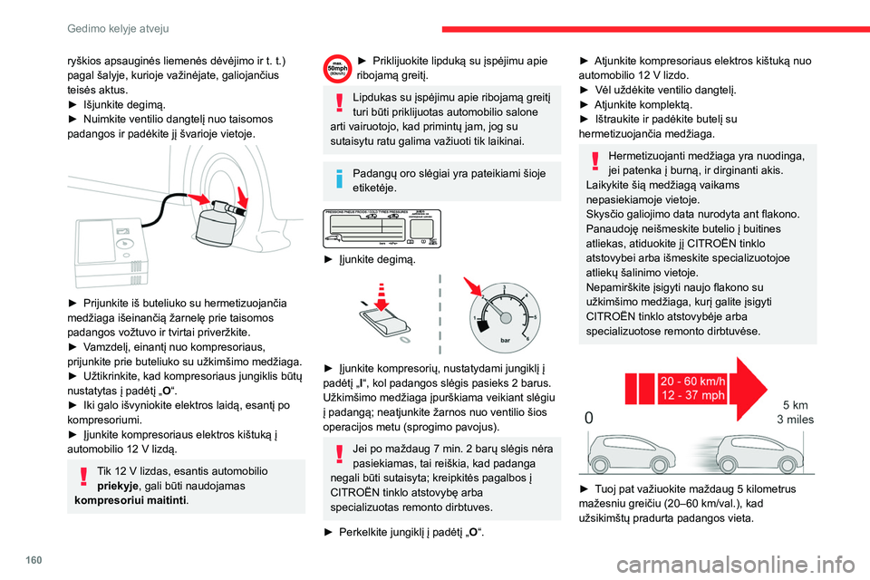 CITROEN BERLINGO VAN 2021 Eksploatavimo vadovas (in Lithuanian) 160
Gedimo kelyje atveju
ryškios apsauginės liemenės dėvėjimo ir t. t.)
pagal šalyje, kurioje važinėjate, galiojančius
teisės aktus.
►
Išjunkite degimą.
►
Nuimkite ventilio dang CITROEN BERLINGO VAN 2021 Eksploatavimo vadovas (in Lithuanian) 160
Gedimo kelyje atveju
ryškios apsauginės liemenės dėvėjimo ir t. t.)
pagal šalyje, kurioje važinėjate, galiojančius
teisės aktus.
►
Išjunkite degimą.
►
Nuimkite ventilio dang