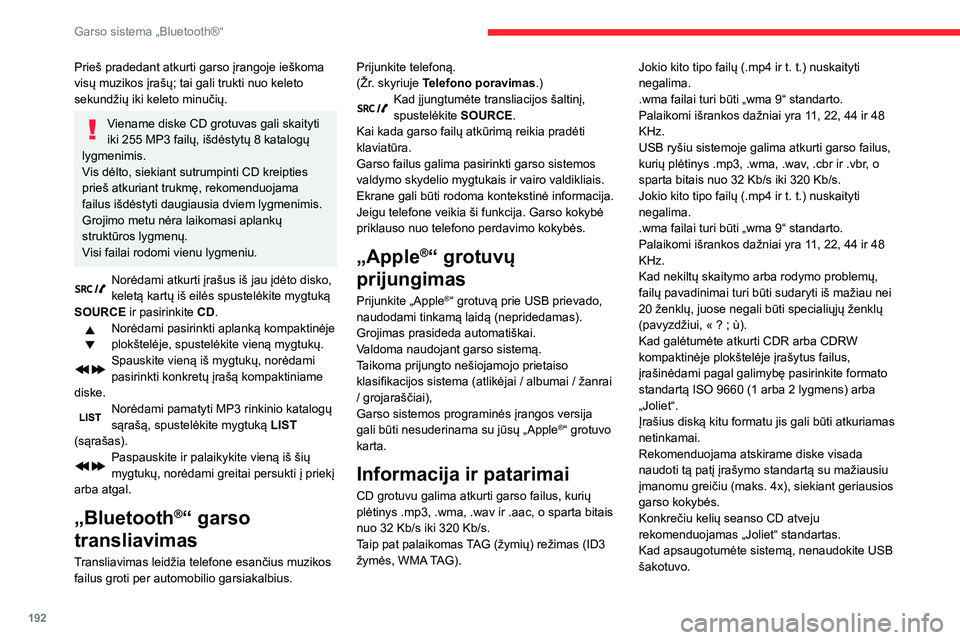 CITROEN BERLINGO VAN 2021 Eksploatavimo vadovas (in Lithuanian) 192
Garso sistema „Bluetooth®“
Prieš pradedant atkurti garso įrangoje ieškoma
visų muzikos įrašų; tai gali trukti nuo keleto
sekundžių iki keleto minučių.
Viename diske CD grotuvas g CITROEN BERLINGO VAN 2021 Eksploatavimo vadovas (in Lithuanian) 192
Garso sistema „Bluetooth®“
Prieš pradedant atkurti garso įrangoje ieškoma
visų muzikos įrašų; tai gali trukti nuo keleto
sekundžių iki keleto minučių.
Viename diske CD grotuvas g