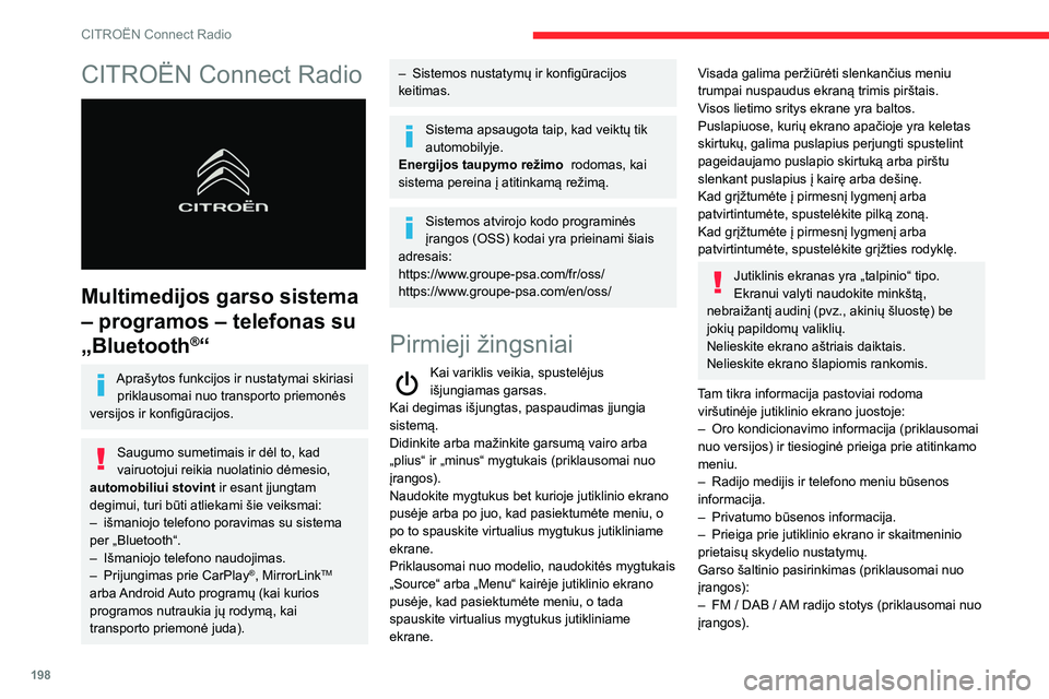CITROEN BERLINGO VAN 2021  Eksploatavimo vadovas (in Lithuanian) 198
CITROËN Connect Radio
CITROËN Connect Radio 
 
Multimedijos garso sistema 
– programos – telefonas su 
„Bluetooth
®“
Aprašytos funkcijos ir nustatymai skiriasi priklausomai nuo transpo