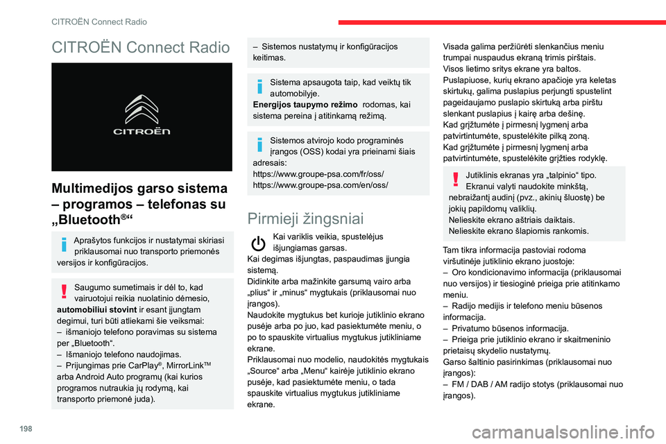 CITROEN BERLINGO VAN 2021 Eksploatavimo vadovas (in Lithuanian) 198
CITROËN Connect Radio
CITROËN Connect Radio
Multimedijos garso sistema
– programos – telefonas su
„Bluetooth
®“
Aprašytos funkcijos ir nustatymai skiriasi priklausomai nuo transpo CITROEN BERLINGO VAN 2021 Eksploatavimo vadovas (in Lithuanian) 198
CITROËN Connect Radio
CITROËN Connect Radio
Multimedijos garso sistema
– programos – telefonas su
„Bluetooth
®“
Aprašytos funkcijos ir nustatymai skiriasi priklausomai nuo transpo