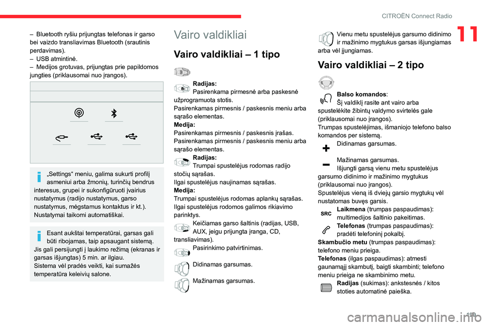 CITROEN BERLINGO VAN 2021 Eksploatavimo vadovas (in Lithuanian) 199
CITROËN Connect Radio
11– Bluetooth ryšiu prijungtas telefonas ir garso
bei vaizdo transliavimas Bluetooth (srautinis
perdavimas).
–
USB atmintinė.
–
Medijos grotuvas, prijungtas p CITROEN BERLINGO VAN 2021 Eksploatavimo vadovas (in Lithuanian) 199
CITROËN Connect Radio
11– Bluetooth ryšiu prijungtas telefonas ir garso
bei vaizdo transliavimas Bluetooth (srautinis
perdavimas).
–
USB atmintinė.
–
Medijos grotuvas, prijungtas p