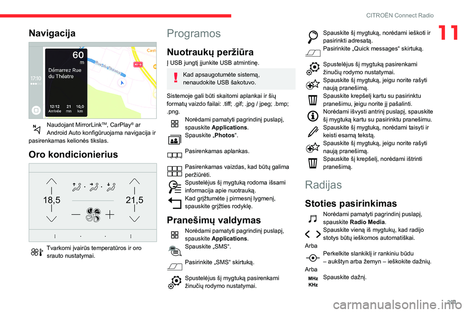 CITROEN BERLINGO VAN 2021  Eksploatavimo vadovas (in Lithuanian) 201
CITROËN Connect Radio
11Navigacija 
 
Naudojant MirrorLinkTM, CarPlay® ar 
Android Auto konfigūruojama navigacija ir 
pasirenkamas kelionės tikslas.
Oro kondicionierius 
21,518,5
 
Tvarkomi į