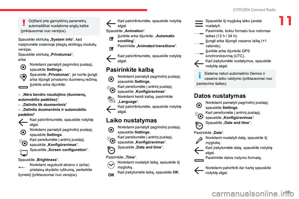 CITROEN BERLINGO VAN 2021 Eksploatavimo vadovas (in Lithuanian) 209
CITROËN Connect Radio
11Grįžtant prie gamyklinių parametrų
automatiškai nustatoma anglų kalba
(priklausomai nuo versijos).
Spauskite skirtuką „ System info“, kad
matytumėte sistemo CITROEN BERLINGO VAN 2021 Eksploatavimo vadovas (in Lithuanian) 209
CITROËN Connect Radio
11Grįžtant prie gamyklinių parametrų
automatiškai nustatoma anglų kalba
(priklausomai nuo versijos).
Spauskite skirtuką „ System info“, kad
matytumėte sistemo