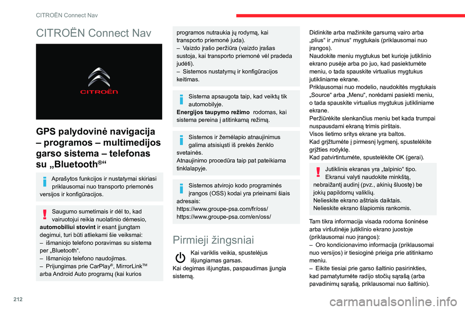 CITROEN BERLINGO VAN 2021 Eksploatavimo vadovas (in Lithuanian) 212
CITROËN Connect Nav
CITROËN Connect Nav
GPS palydovinė navigacija
– programos – multimedijos
garso sistema – telefonas
su „Bluetooth
®“
Aprašytos funkcijos ir nustatymai skiri CITROEN BERLINGO VAN 2021 Eksploatavimo vadovas (in Lithuanian) 212
CITROËN Connect Nav
CITROËN Connect Nav
GPS palydovinė navigacija
– programos – multimedijos
garso sistema – telefonas
su „Bluetooth
®“
Aprašytos funkcijos ir nustatymai skiri