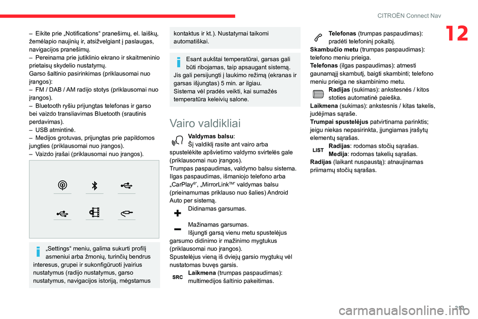 CITROEN BERLINGO VAN 2021  Eksploatavimo vadovas (in Lithuanian) 213
CITROËN Connect Nav
12– Eikite prie „Notifications“ pranešimų, el. laiškų, 
žemėlapio naujinių ir , atsižvelgiant į paslaugas, 
navigacijos pranešimų.
–
 
Pereinama prie jutikl