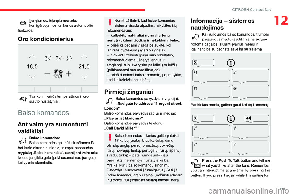 CITROEN BERLINGO VAN 2021 Eksploatavimo vadovas (in Lithuanian) 215
CITROËN Connect Nav
12Įjungiamos, išjungiamos arba
konfigūruojamos kai kurios automobilio
funkcijos.
Oro kondicionierius
21,518,5
Tvarkomi įvairūs temperatūros ir oro srauto nustatyma CITROEN BERLINGO VAN 2021 Eksploatavimo vadovas (in Lithuanian) 215
CITROËN Connect Nav
12Įjungiamos, išjungiamos arba
konfigūruojamos kai kurios automobilio
funkcijos.
Oro kondicionierius
21,518,5
Tvarkomi įvairūs temperatūros ir oro srauto nustatyma