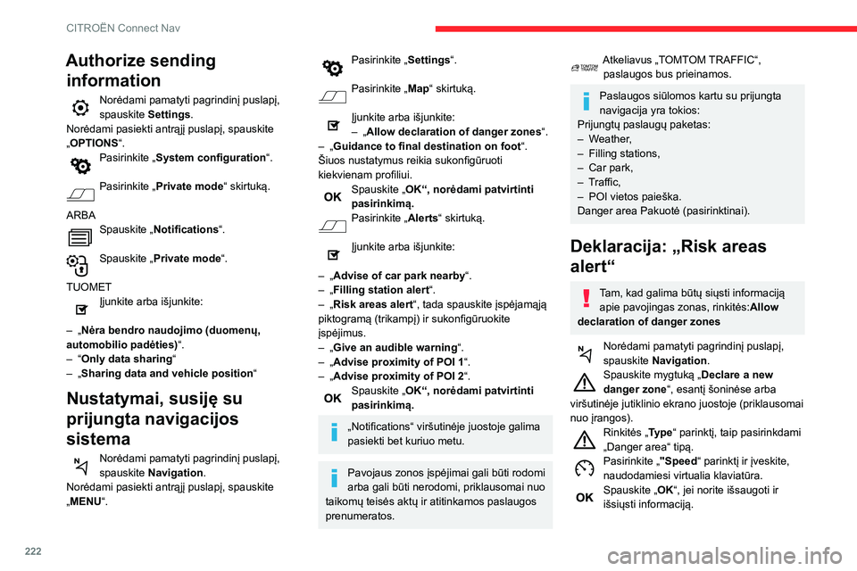 CITROEN BERLINGO VAN 2021  Eksploatavimo vadovas (in Lithuanian) 222
CITROËN Connect Nav
Authorize sending information
Norėdami pamatyti pagrindinį puslapį, 
spauskite Settings.
Norėdami pasiekti antrąjį puslapį, spauskite 
„OPTIONS “.
Pasirinkite „ S