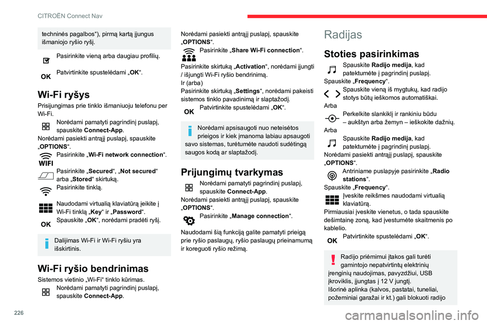 CITROEN BERLINGO VAN 2021 Eksploatavimo vadovas (in Lithuanian) 226
CITROËN Connect Nav
techninės pagalbos“), pirmą kartą įjungus
išmaniojo ryšio ryšį.
Pasirinkite vieną arba daugiau profilių.
Patvirtinkite spustelėdami „OK“.
Wi-Fi ryšys
Pris CITROEN BERLINGO VAN 2021 Eksploatavimo vadovas (in Lithuanian) 226
CITROËN Connect Nav
techninės pagalbos“), pirmą kartą įjungus
išmaniojo ryšio ryšį.
Pasirinkite vieną arba daugiau profilių.
Patvirtinkite spustelėdami „OK“.
Wi-Fi ryšys
Pris
