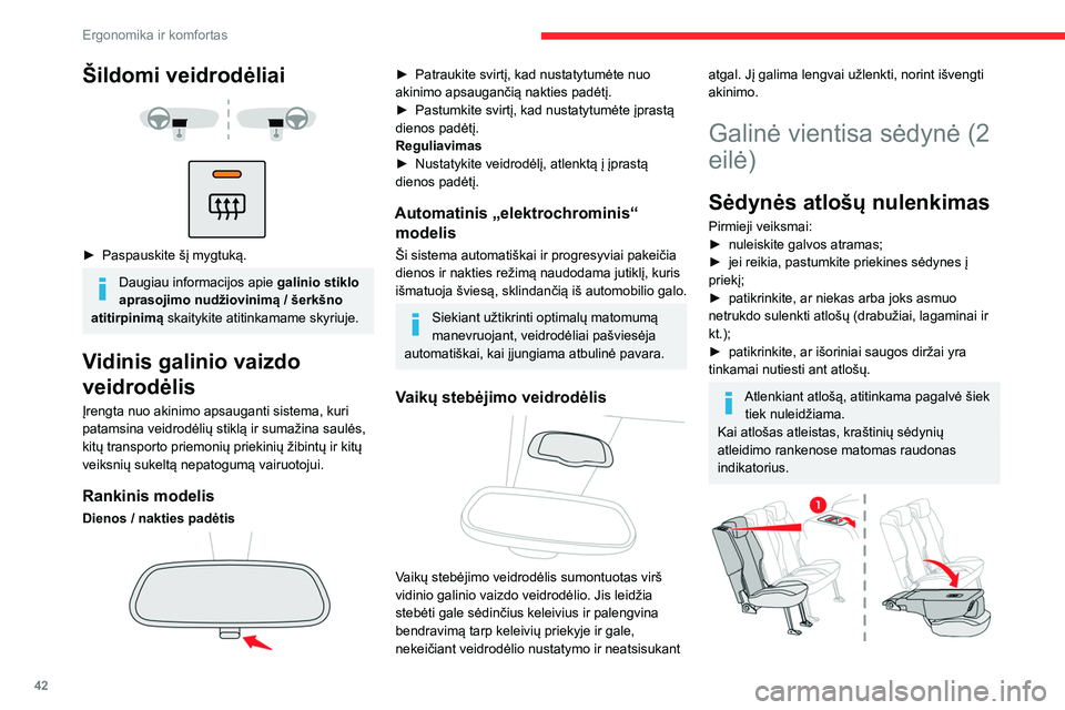 CITROEN BERLINGO VAN 2021  Eksploatavimo vadovas (in Lithuanian) 42
Ergonomika ir komfortas
Šildomi veidrodėliai 
 
 
 
► Paspauskite šį mygtuką.
Daugiau informacijos apie  galinio stiklo 
aprasojimo nudžiovinimą / šerkšno 
atitirpinimą skaitykite atiti