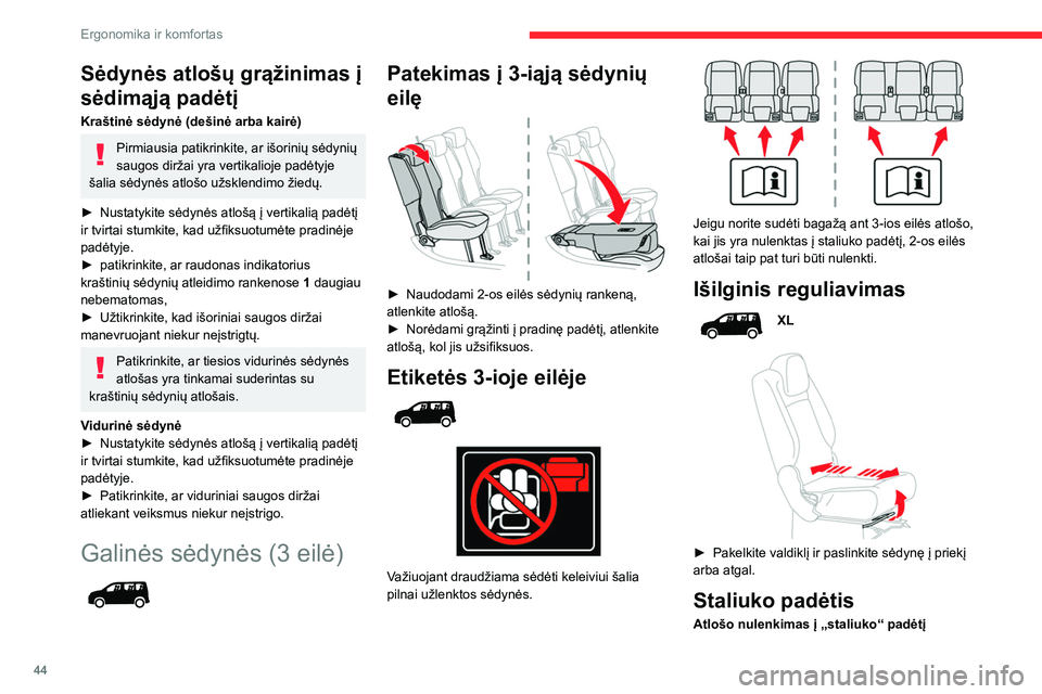 CITROEN BERLINGO VAN 2021  Eksploatavimo vadovas (in Lithuanian) 44
Ergonomika ir komfortas
Sėdynės atlošų grąžinimas į 
sėdimąją padėtį
Kraštinė sėdynė (dešinė arba kairė)
Pirmiausia patikrinkite, ar išorinių sėdynių 
saugos diržai yra vert