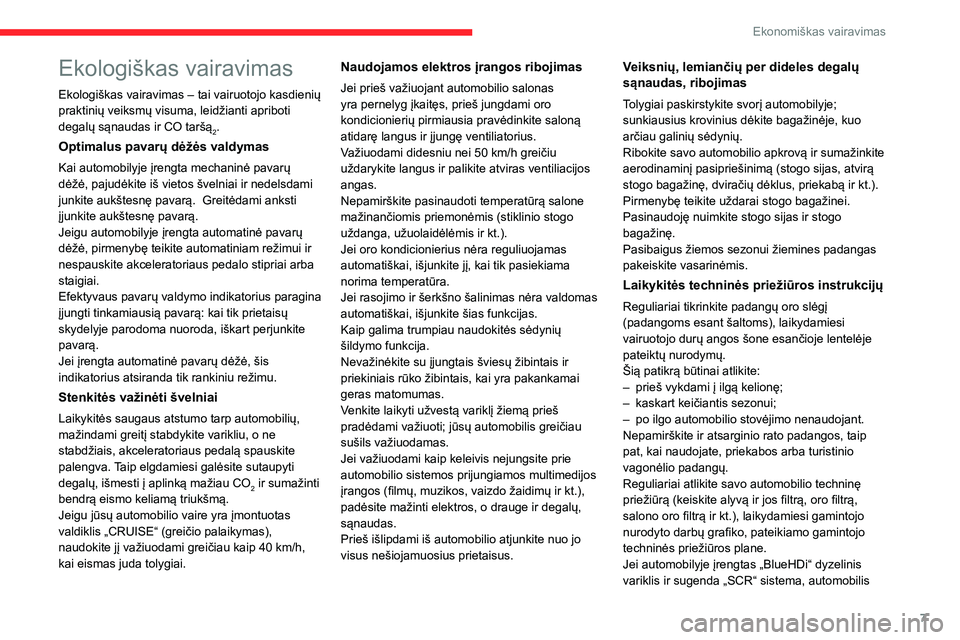 CITROEN BERLINGO VAN 2021  Eksploatavimo vadovas (in Lithuanian) 7
Ekonomiškas vairavimas
Ekologiškas vairavimas
Ekologiškas vairavimas – tai vairuotojo kasdienių 
praktinių veiksmų visuma, leidžianti apriboti 
degalų sąnaudas ir CO taršą
2.
Optimalus 