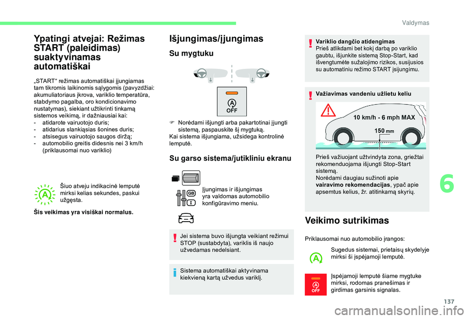 CITROEN BERLINGO VAN 2019 Eksploatavimo vadovas (in Lithuanian) 137
Šiuo atveju indikacinė lemputė
mirksi kelias sekundes, paskui
užgęsta.
Išjungimas/įjungimas
Su mygtuku
Su garso sistema/jutikliniu ekranu
Įjungimas ir išjungimas
yra valdomas automobil CITROEN BERLINGO VAN 2019 Eksploatavimo vadovas (in Lithuanian) 137
Šiuo atveju indikacinė lemputė
mirksi kelias sekundes, paskui
užgęsta.
Išjungimas/įjungimas
Su mygtuku
Su garso sistema/jutikliniu ekranu
Įjungimas ir išjungimas
yra valdomas automobil