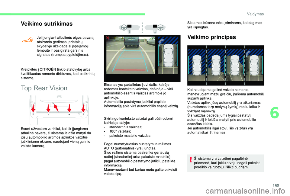 CITROEN BERLINGO VAN 2019 Eksploatavimo vadovas (in Lithuanian) 169
Veikimo sutrikimas
Jei į jungiant atbulinės eigos pavarą
atsiranda gedimas, prietaisų
skydelyje užsidega ši įspėjamoji
lemputė ir pasigirsta garsinis
signalas (trumpas pyptelėjimas). CITROEN BERLINGO VAN 2019 Eksploatavimo vadovas (in Lithuanian) 169
Veikimo sutrikimas
Jei į jungiant atbulinės eigos pavarą
atsiranda gedimas, prietaisų
skydelyje užsidega ši įspėjamoji
lemputė ir pasigirsta garsinis
signalas (trumpas pyptelėjimas).