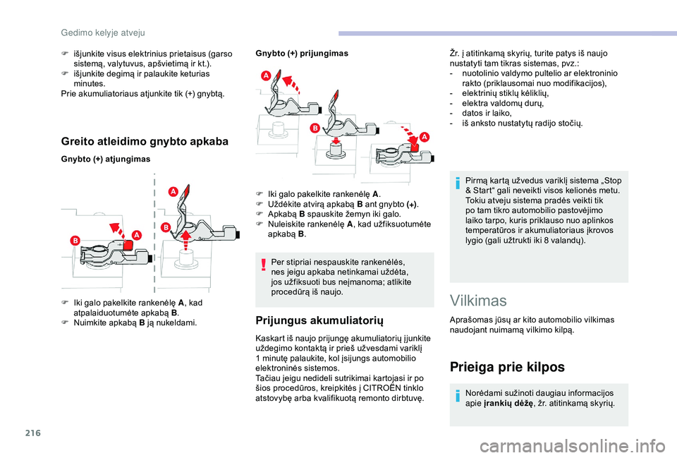 CITROEN BERLINGO VAN 2019  Eksploatavimo vadovas (in Lithuanian) 216
Greito atleidimo gnybto apkaba
Gnybto (+) atjungimasGnybto (+) prijungimas
F  
I
 ki galo pakelkite rankenėlę A , kad 
atpalaiduotumėte apkabą  B.
F
 
N
 uimkite apkabą  B ją nukeldami. F
 
