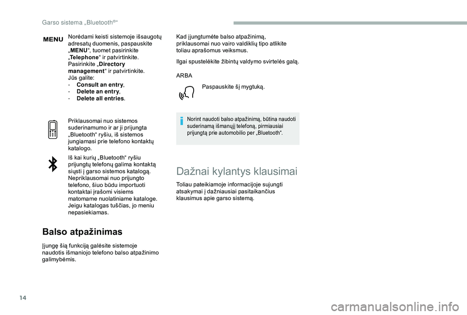 CITROEN BERLINGO VAN 2019 Eksploatavimo vadovas (in Lithuanian) 14
Norėdami keisti sistemoje išsaugotų
adresatų duomenis, paspauskite
„MENU “, tuomet pasirinkite
„ Telephone “ ir patvirtinkite.
Pasirinkite „ Directory
management “ ir patvirtink CITROEN BERLINGO VAN 2019 Eksploatavimo vadovas (in Lithuanian) 14
Norėdami keisti sistemoje išsaugotų
adresatų duomenis, paspauskite
„MENU “, tuomet pasirinkite
„ Telephone “ ir patvirtinkite.
Pasirinkite „ Directory
management “ ir patvirtink