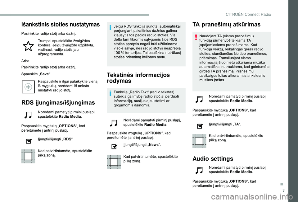 CITROEN BERLINGO VAN 2019 Eksploatavimo vadovas (in Lithuanian) 7
Išankstinis stoties nustatymas
Pasirinkite radijo stotį arba dažnį.Trumpai spustelėkite žvaigždės
kontūrą. Jeigu žvaigždė užpildyta,
vadinasi, radijo stotis jau
užprogramuota.
Arba CITROEN BERLINGO VAN 2019 Eksploatavimo vadovas (in Lithuanian) 7
Išankstinis stoties nustatymas
Pasirinkite radijo stotį arba dažnį.Trumpai spustelėkite žvaigždės
kontūrą. Jeigu žvaigždė užpildyta,
vadinasi, radijo stotis jau
užprogramuota.
Arba