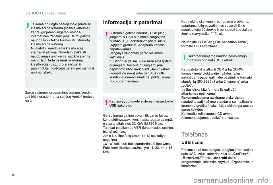 CITROEN BERLINGO VAN 2019 Eksploatavimo vadovas (in Lithuanian) 10
Taikoma prijungto nešiojamojo prietaiso
klasifikacijos sistema (atlikėjai/albumai/
žanrai/grojaraščiai/garso knygos/
internetinės transliacijos). Be to, galima
naudoti bibliotekos formos st CITROEN BERLINGO VAN 2019 Eksploatavimo vadovas (in Lithuanian) 10
Taikoma prijungto nešiojamojo prietaiso
klasifikacijos sistema (atlikėjai/albumai/
žanrai/grojaraščiai/garso knygos/
internetinės transliacijos). Be to, galima
naudoti bibliotekos formos st