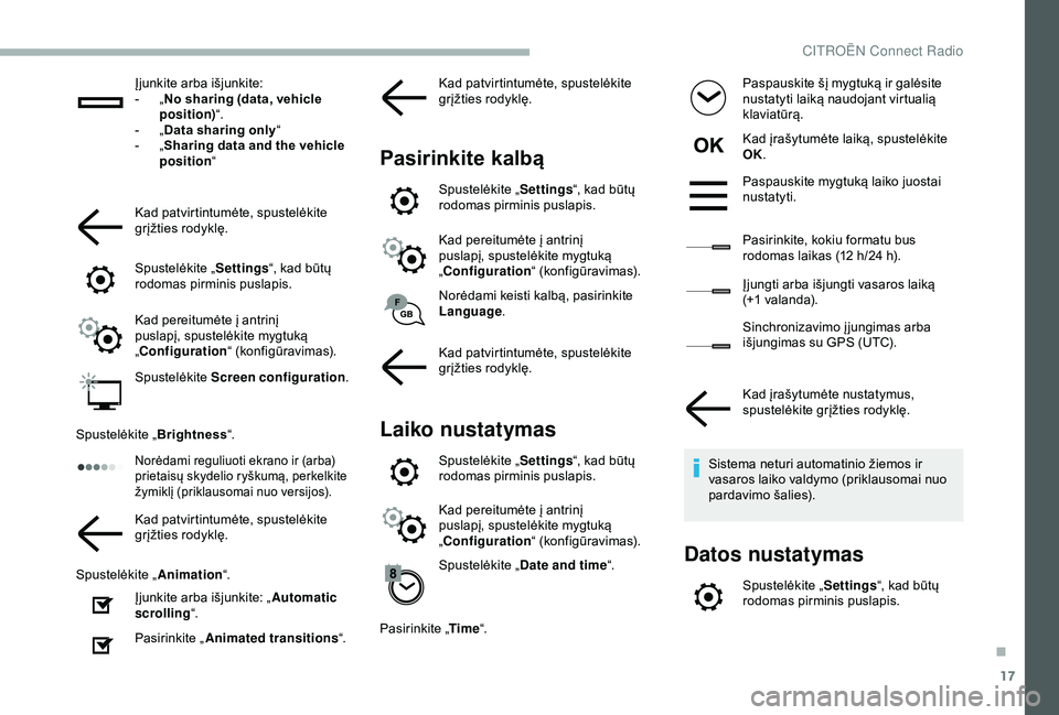 CITROEN BERLINGO VAN 2019 Eksploatavimo vadovas (in Lithuanian) 17
Įjunkite arba išjunkite:
- „ N
o sharing (data, vehicle
position) “.
-
„ D
ata sharing only “
-
„ S
haring data and the vehicle
position “
Kad patvirtintumėte, spustelėkite CITROEN BERLINGO VAN 2019 Eksploatavimo vadovas (in Lithuanian) 17
Įjunkite arba išjunkite:
- „ N
o sharing (data, vehicle
position) “.
-
„ D
ata sharing only “
-
„ S
haring data and the vehicle
position “
Kad patvirtintumėte, spustelėkite