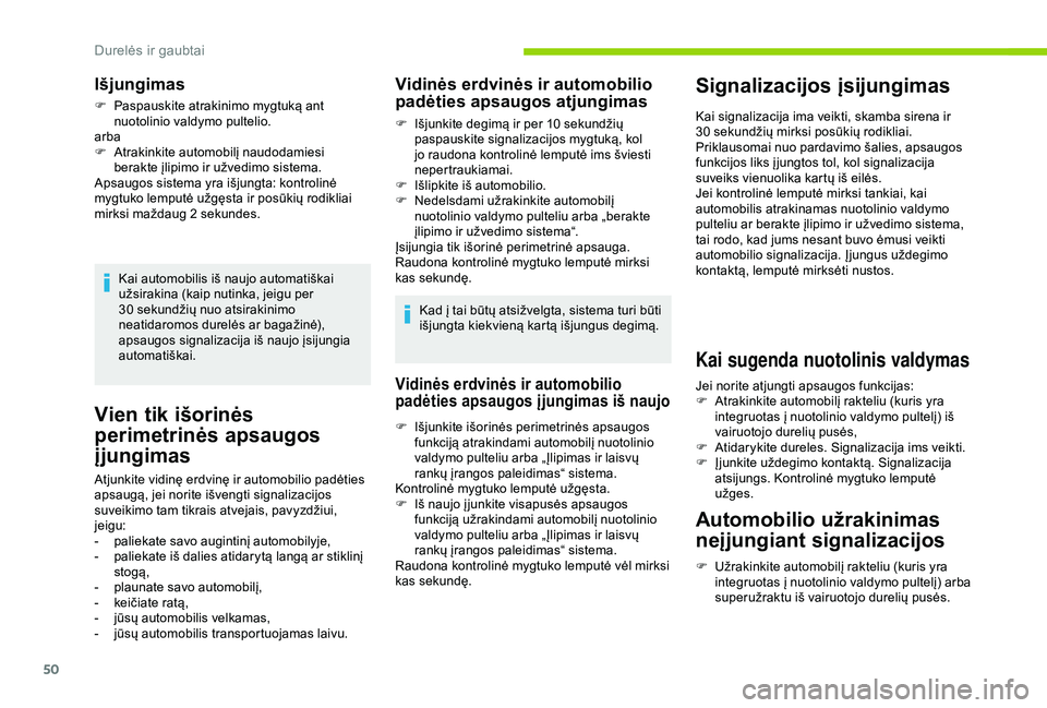 CITROEN BERLINGO VAN 2019 Eksploatavimo vadovas (in Lithuanian) 50
Vien tik išorinės
perimetrinės apsaugos
įjungimas
Atjunkite vidinę erdvinę ir automobilio padėties
apsaugą, jei norite išvengti signalizacijos
suveikimo tam tikrais atvejais, pavyzdži CITROEN BERLINGO VAN 2019 Eksploatavimo vadovas (in Lithuanian) 50
Vien tik išorinės
perimetrinės apsaugos
įjungimas
Atjunkite vidinę erdvinę ir automobilio padėties
apsaugą, jei norite išvengti signalizacijos
suveikimo tam tikrais atvejais, pavyzdži