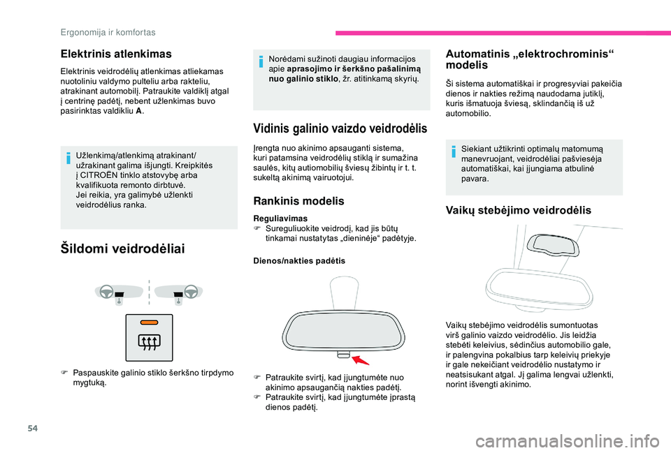 CITROEN BERLINGO VAN 2019 Eksploatavimo vadovas (in Lithuanian) 54
Elektrinis atlenkimas
Elektrinis veidrodėlių atlenkimas atliekamas
nuotoliniu valdymo pulteliu arba rakteliu,
atrakinant automobilį. Patraukite valdiklį atgal
į centrinę padėtį, nebent CITROEN BERLINGO VAN 2019 Eksploatavimo vadovas (in Lithuanian) 54
Elektrinis atlenkimas
Elektrinis veidrodėlių atlenkimas atliekamas
nuotoliniu valdymo pulteliu arba rakteliu,
atrakinant automobilį. Patraukite valdiklį atgal
į centrinę padėtį, nebent