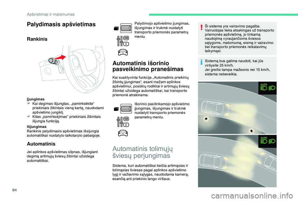 CITROEN BERLINGO VAN 2019 Eksploatavimo vadovas (in Lithuanian) 84
Palydimasis apšvietimas
Rankinis
Įjungimas
F K ai degimas išjungtas, „pamirksėkite“
priekiniais žibintais vieną kartą, naudodami
apšvietimo jungiklį.
F
K
itas „pamirksėjimas“ CITROEN BERLINGO VAN 2019 Eksploatavimo vadovas (in Lithuanian) 84
Palydimasis apšvietimas
Rankinis
Įjungimas
F K ai degimas išjungtas, „pamirksėkite“
priekiniais žibintais vieną kartą, naudodami
apšvietimo jungiklį.
F
K
itas „pamirksėjimas“