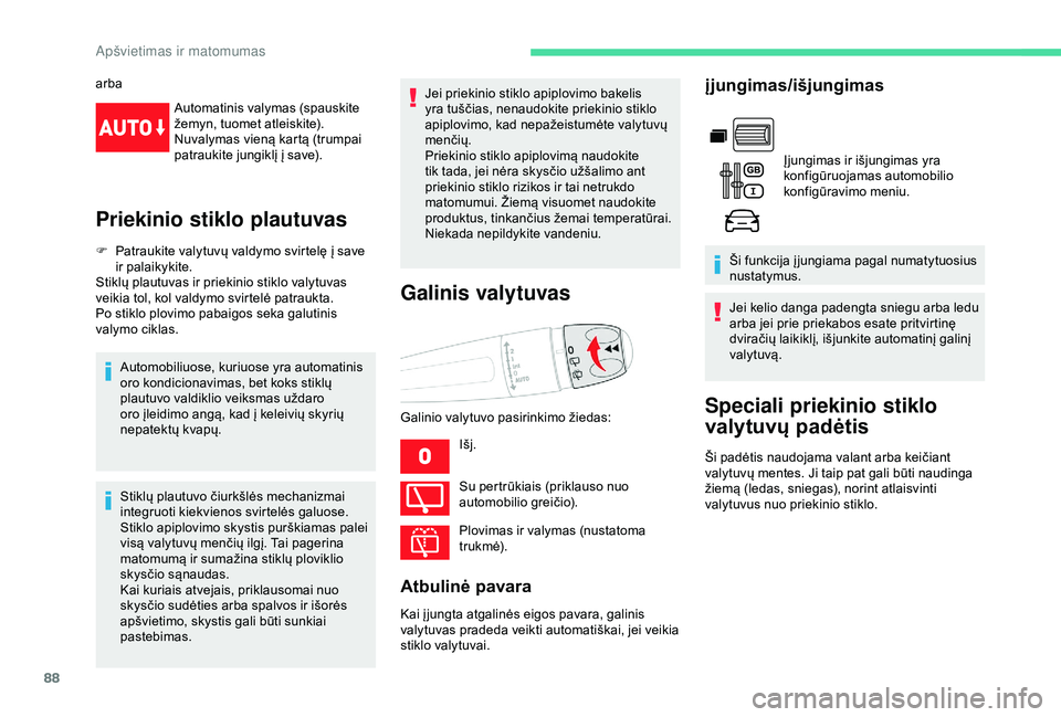 CITROEN BERLINGO VAN 2019 Eksploatavimo vadovas (in Lithuanian) 88
arbaAutomatinis valymas (spauskite
žemyn, tuomet atleiskite).
Nuvalymas vieną kartą (trumpai
patraukite jungiklį į save).
Priekinio stiklo plautuvas
F Patraukite valytuvų valdymo svirtelę CITROEN BERLINGO VAN 2019 Eksploatavimo vadovas (in Lithuanian) 88
arbaAutomatinis valymas (spauskite
žemyn, tuomet atleiskite).
Nuvalymas vieną kartą (trumpai
patraukite jungiklį į save).
Priekinio stiklo plautuvas
F Patraukite valytuvų valdymo svirtelę