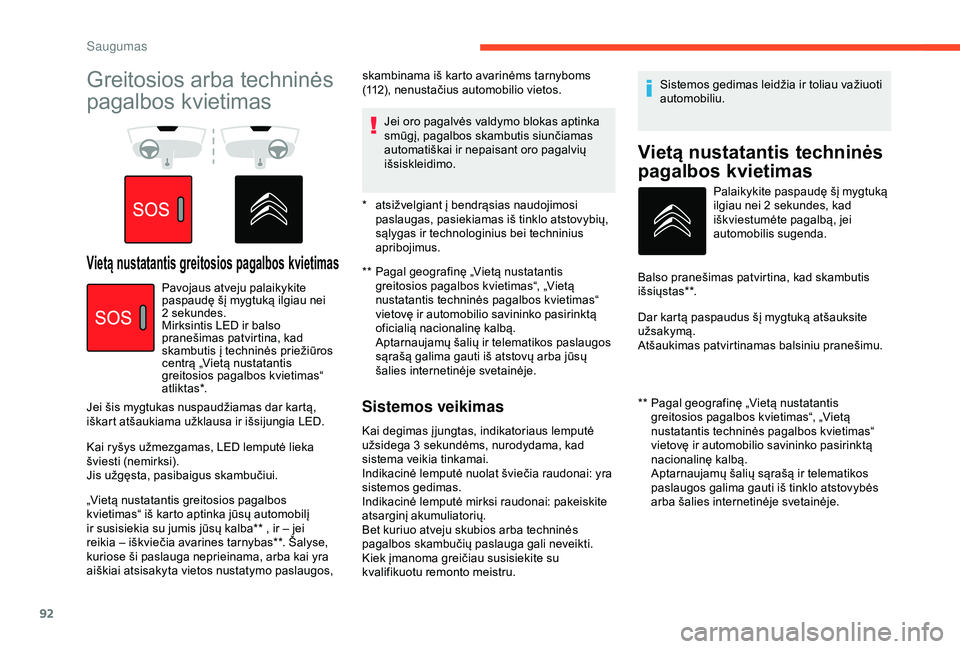 CITROEN BERLINGO VAN 2019  Eksploatavimo vadovas (in Lithuanian) 92
Greitosios arba techninės 
pagalbos kvietimas
Vietą nustatantis greitosios pagalbos kvietimas**  Pagal geografinę „Vietą nustatantis greitosios pagalbos kvietimas“, „Vietą 
nustatantis t