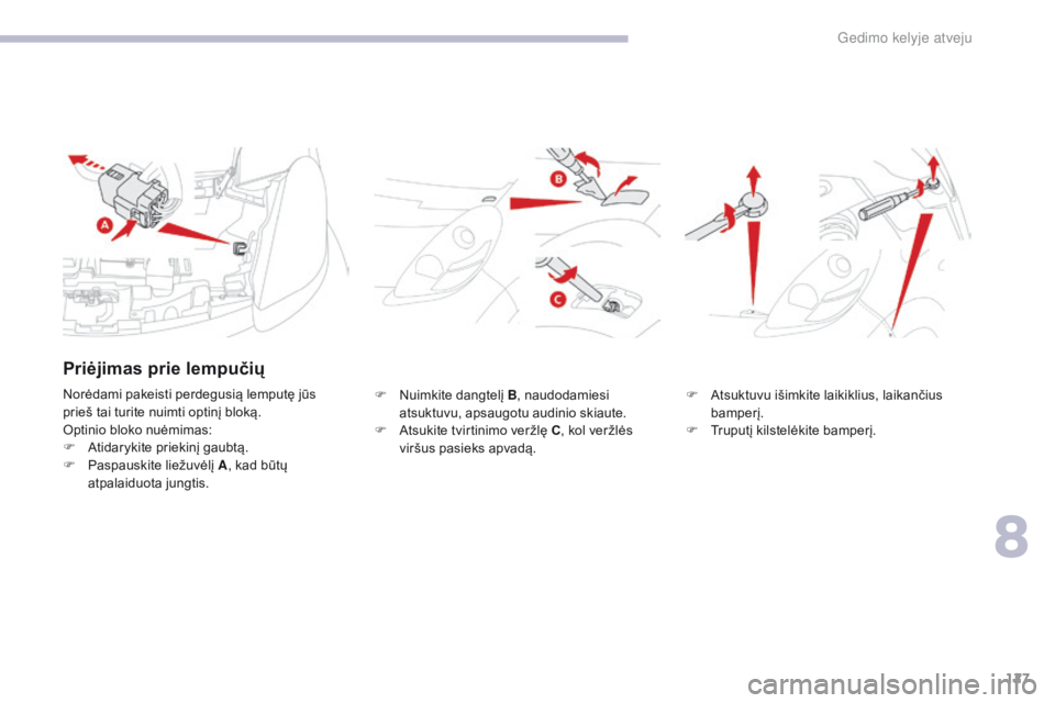 CITROEN C-ZERO 2017 Eksploatavimo vadovas (in Lithuanian) 127
C-Zero_lt_Chap08_en-cas-de-panne_ed01-2016
F Nuimkite dangtelį B, naudodamiesi
atsuktuvu, apsaugotu audinio skiaute.
F
A
tsukite tvirtinimo veržlę C , kol veržlės
viršus pasieks apvadą CITROEN C-ZERO 2017 Eksploatavimo vadovas (in Lithuanian) 127
C-Zero_lt_Chap08_en-cas-de-panne_ed01-2016
F Nuimkite dangtelį B, naudodamiesi
atsuktuvu, apsaugotu audinio skiaute.
F
A
tsukite tvirtinimo veržlę C , kol veržlės
viršus pasieks apvadą