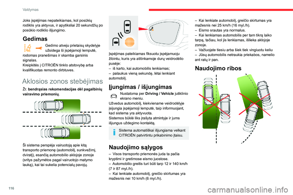 CITROEN C3 AIRCROSS 2021 Eksploatavimo vadovas (in Lithuanian) 11 6
Valdymas
Joks įspėjimas nepateikiamas, kol posūkių
rodiklis yra aktyvus, ir apytiksliai 20 sekundžių po
posūkio rodiklio išjungimo.
Gedimas
Gedimo atveju prietaisų skydelyje užsidega CITROEN C3 AIRCROSS 2021 Eksploatavimo vadovas (in Lithuanian) 11 6
Valdymas
Joks įspėjimas nepateikiamas, kol posūkių
rodiklis yra aktyvus, ir apytiksliai 20 sekundžių po
posūkio rodiklio išjungimo.
Gedimas
Gedimo atveju prietaisų skydelyje užsidega