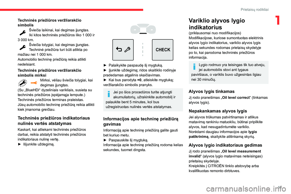 CITROEN C3 AIRCROSS 2021  Eksploatavimo vadovas (in Lithuanian) 15
Prietaisų rodikliai
1Techninės priežiūros veržliarakčio 
simbolis
Šviečia laikinai, kai degimas įjungtas.Iki kitos techninės priežiūros liko 1 000 ir 3 000 km.Šviečia tolygiai, kai de