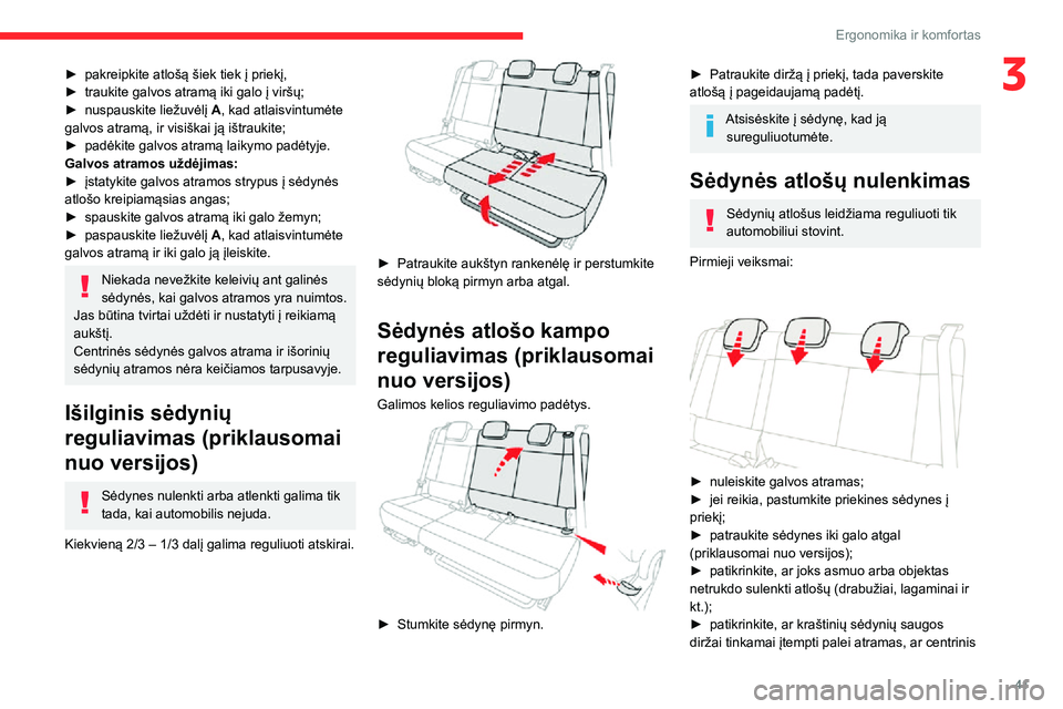 CITROEN C3 AIRCROSS 2021  Eksploatavimo vadovas (in Lithuanian) 41
Ergonomika ir komfortas
3► pakreipkite atlošą šiek tiek į priekį,► traukite galvos atramą iki galo į viršų;► nuspauskite liežuvėlį A, kad atlaisvintumėte 
galvos atramą, ir visi